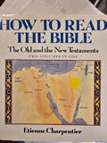CHARPENTIER, ETIENNE - How to Read the Bible: The Old and New Testaments (2 Volumes in One)