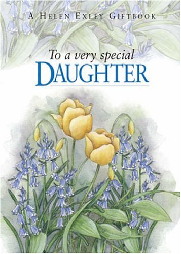 EXLEY, HELEN- To a Very Special Daughter (To Give and to Keep)