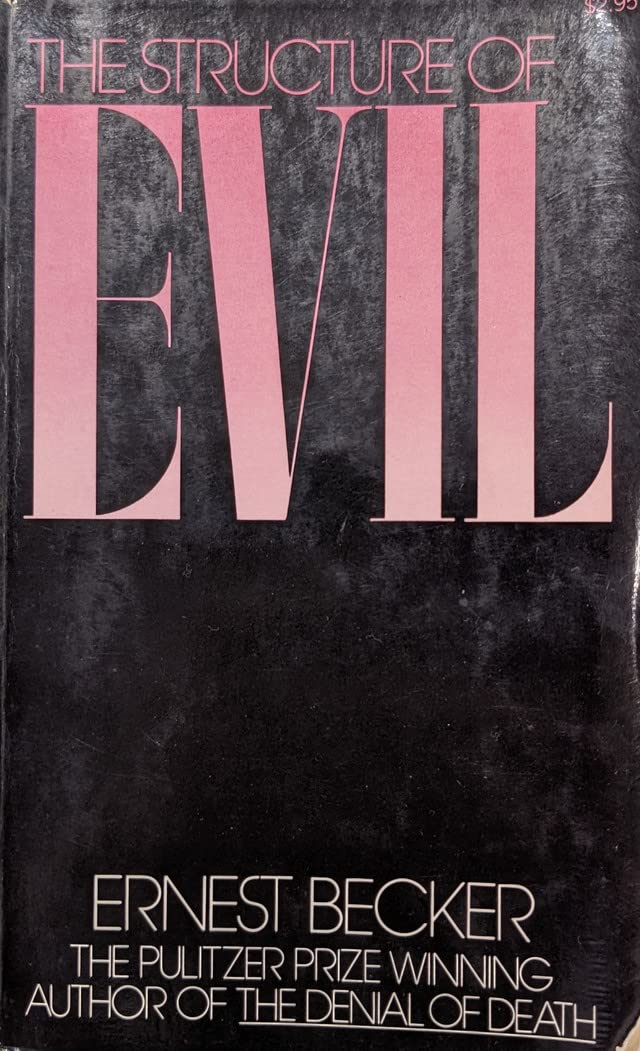 BECKER, ERNEST - The Structure of Evil