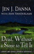 DANNA, JEN J & VANDERLAAN, ANN - Dead, Without a Stone to Tell It