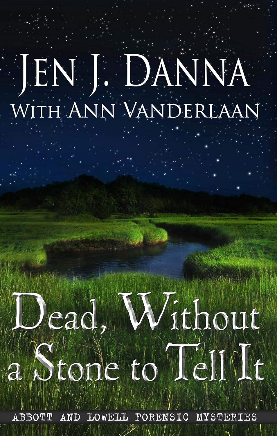 DANNA, JEN J & VANDERLAAN, ANN - Dead, Without a Stone to Tell It