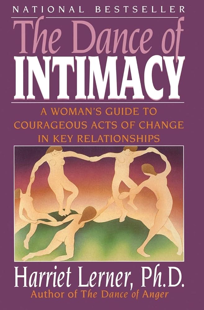 The Dance of Intimacy: A Woman's Guide to Courageous Acts of Change in Key Relationships cover image