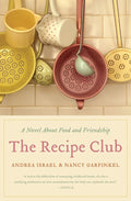 The Recipe Club: A Novel Cookbook – Stories About Friendship and Food with Recipes, Secrets, and Betrayal cover image