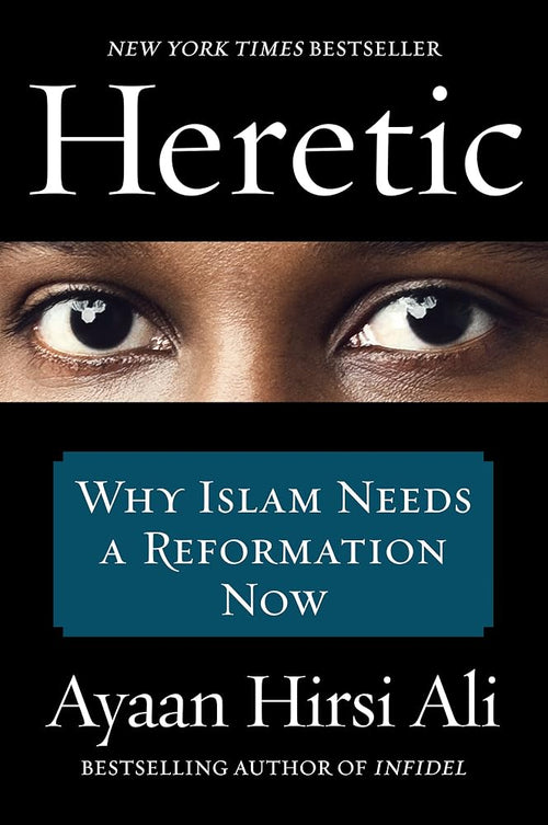 Heretic: Why Islam Needs a Reformation Now cover image