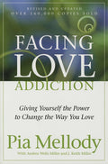 Facing Love Addiction: Giving Yourself the Power to Change the Way You Love cover image