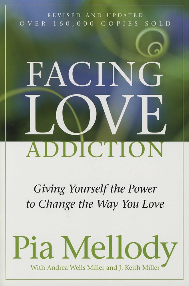 Facing Love Addiction: Giving Yourself the Power to Change the Way You Love cover image