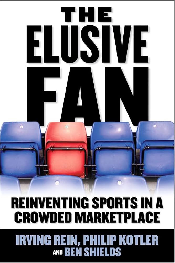 The Elusive Fan: Reinventing Sports in a Crowded Marketplace cover image