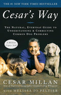 Cesar's Way: The Natural, Everyday Guide to Understanding & Correcting Common Dog Problems cover image