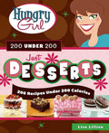 Hungry Girl 200 Under 200 Just Desserts: 200 Recipes Under 200 Calories cover image