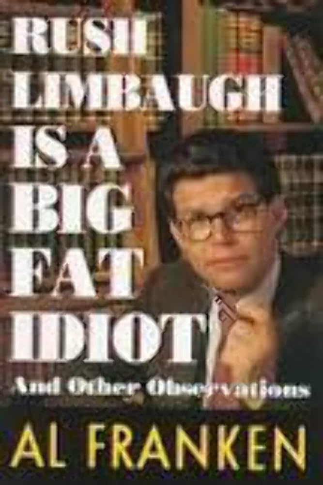 Rush Limbaugh is a Big Fat Idiot and Other Observations cover image