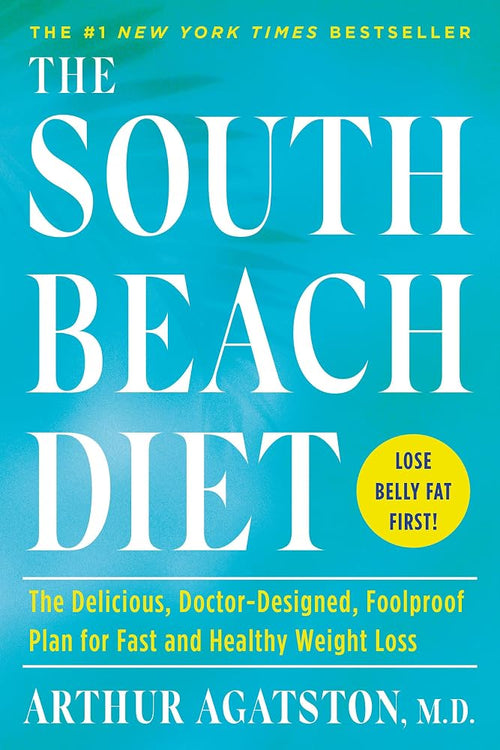 The South Beach Diet: The Delicious, Doctor-Designed, Foolproof Plan for Fast and Healthy Weight Loss cover image