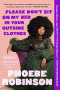 Please Don't Sit on My Bed in Your Outside Clothes: Essays cover image
