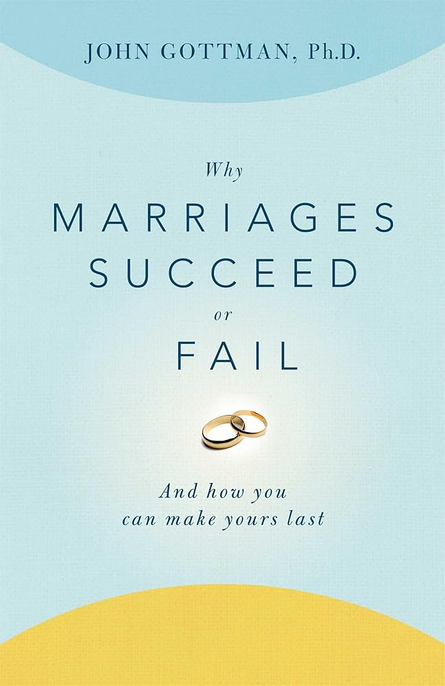 Why Marriages Succeed or Fail: And How You Can Make Yours Last cover image