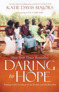 Daring to Hope: Finding God's Goodness in the Broken and the Beautiful cover image