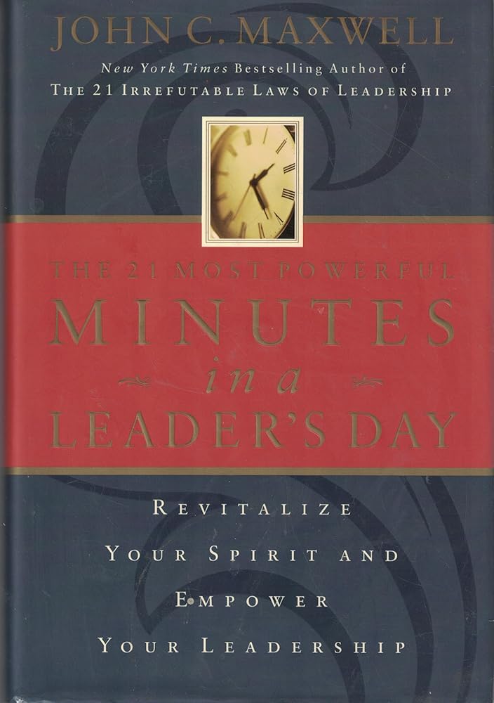 The 21 Most Powerful Minutes In A Leader's Day: Revitalize Your Spirit And Empower Your Leadership cover image