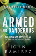 Armed and Dangerous: The Ultimate Battle Plan for Targeting and Defeating the Enemy (A Biblical & Practical Guide to Spiritual Warfare) cover image
