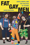 Fat Gay Men: Girth, Mirth, and the Politics of Stigma (Intersections, 1) cover image