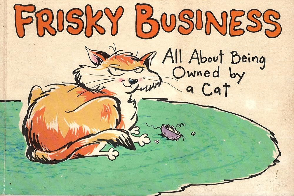 Frisky Business: All About Being Owned by a Cat cover image