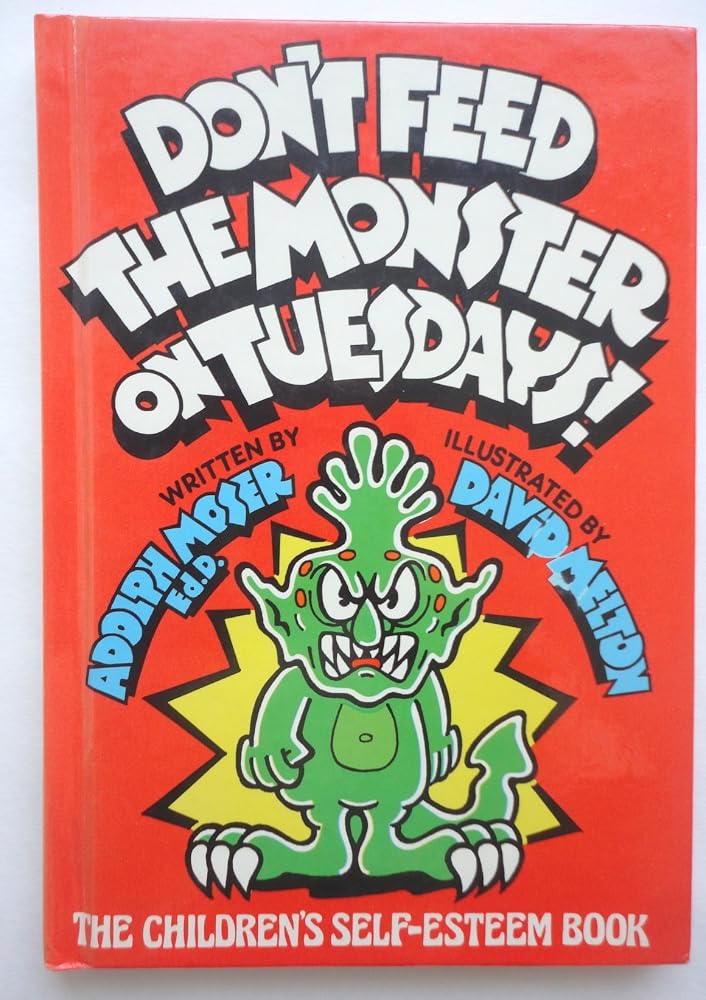 Don't Feed the Monster on Tuesdays!: The Children's Self-Esteem Book cover image