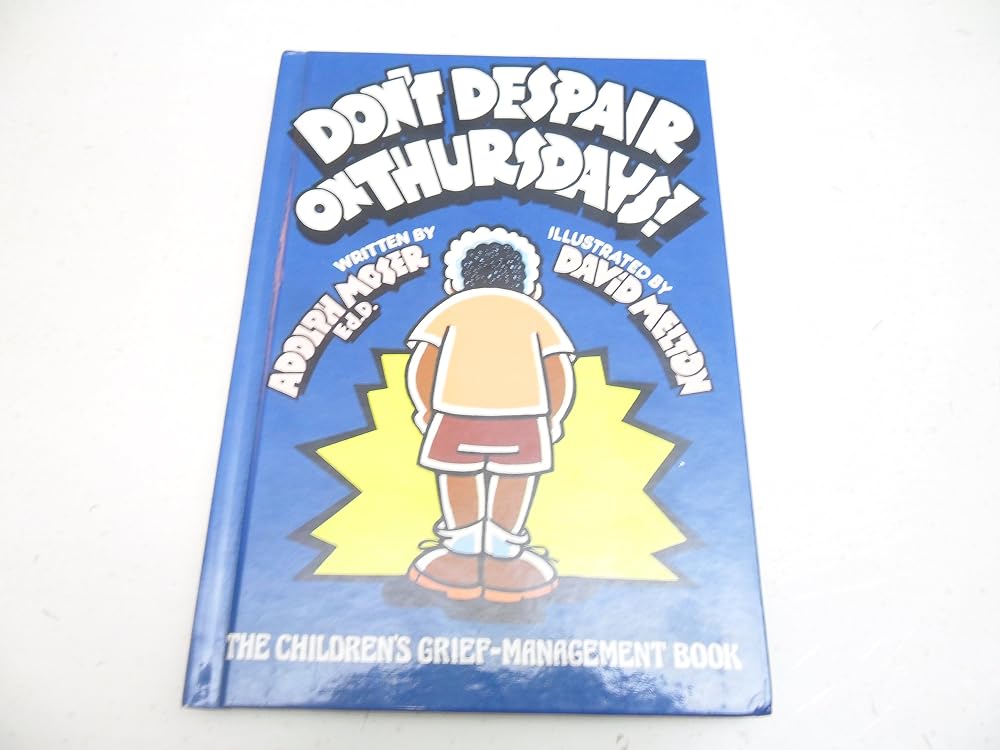 Don't Despair on Thursdays!: The Children's Grief-Management Book cover image