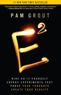 E-Squared: Nine Do-It-Yourself Energy Experiments That Prove Your Thoughts Create Your Reality cover image