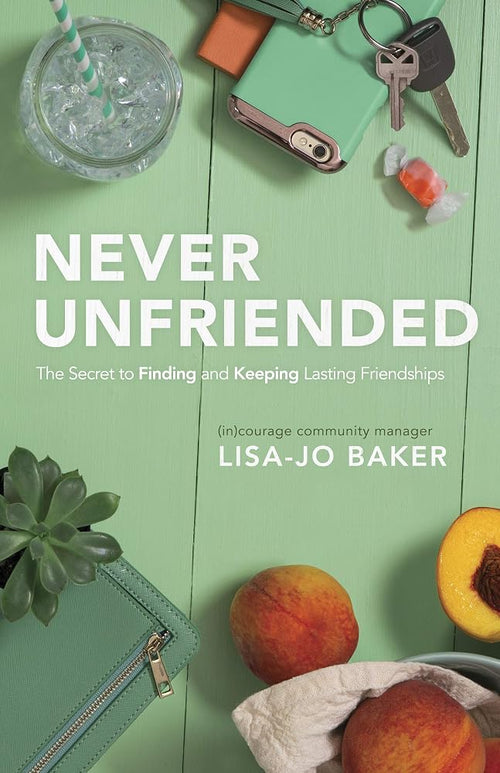 Never Unfriended: The Secret to Finding & Keeping Lasting Friendships cover image