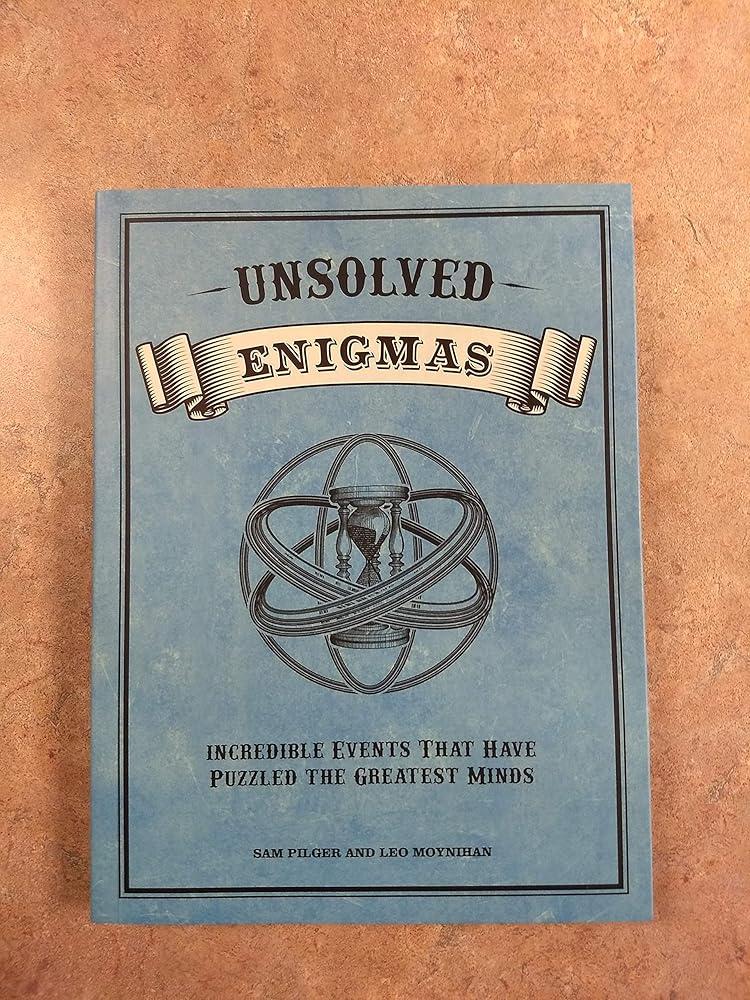 Unsolved Enigmas: Incredible events that have puzzled the greatest minds cover image