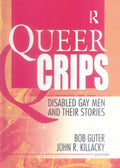 Queer Crips (Haworth Gay & Lesbian Studies) cover image