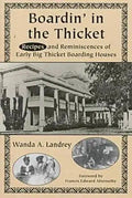Boardin' in the Thicket: Reminiscences and Recipes of Early Big Thicket Boarding Houses cover image