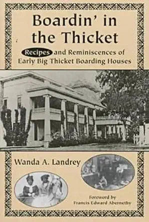 Boardin' in the Thicket: Reminiscences and Recipes of Early Big Thicket Boarding Houses cover image