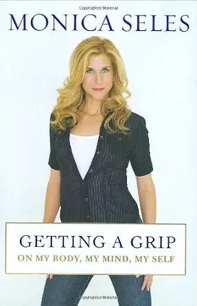 Getting a Grip: On My Body, My Mind, My Self cover image