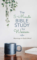 The 5-Minute Bible Study for Women: Mornings in God's Word cover image