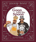 Snoop Dogg Presents Goon with the Spoon: A Cookbook cover image