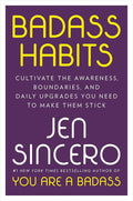 Badass Habits: Cultivate the Awareness, Boundaries, and Daily Upgrades You Need to Make Them Stick cover image