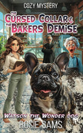 The Cursed Collar and the Baker's Demise: Seabrook Haven Book Club Cozy Mystery (Watson the Wonder Dog Cozy Mystery) cover image